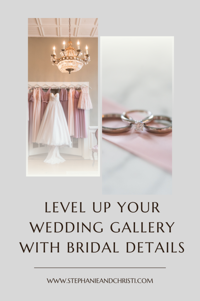 "Level up your wedding gallery with bridal details" is written in dark text on a light gray background There is a photo of a white wedding dress with mauve and blush dresses hanging up beside a photo of silver wedding bands and an engagement ring on blush ribbon.
